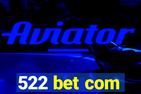 522 bet com